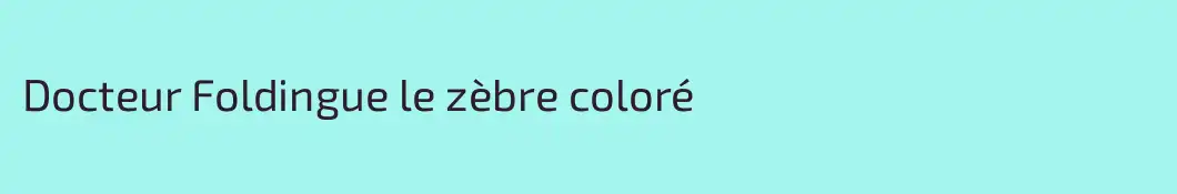 Docteur Foldingue le zèbre coloré 